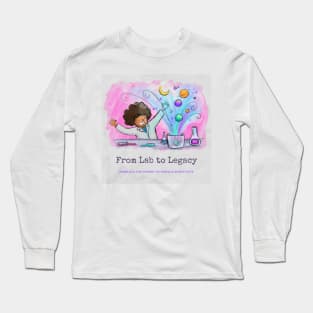 From Lab to Legacy: Embrace the Power of Female Scientists. Long Sleeve T-Shirt